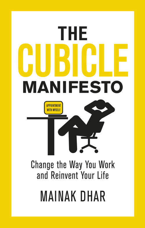 Book cover of The Cubicle Manifesto: Change the Way You Work and Reinvent Your Life