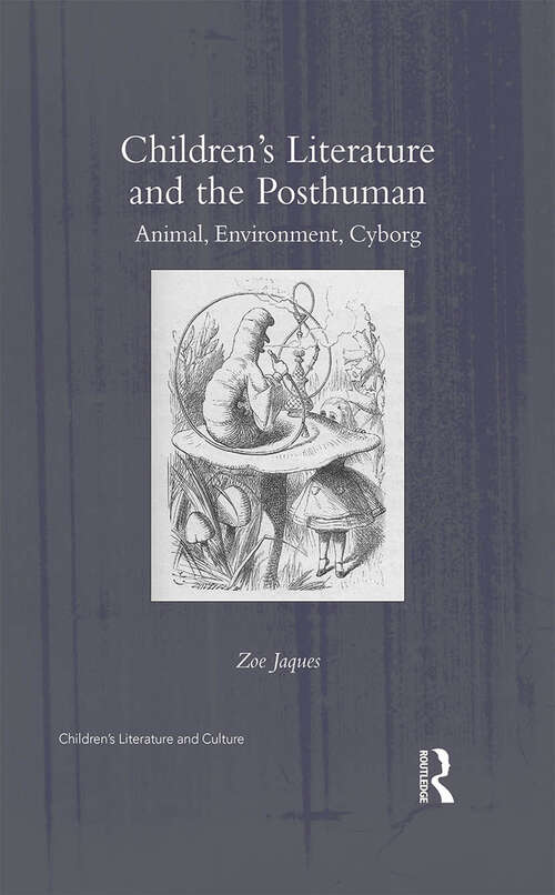 Book cover of Children's Literature and the Posthuman: Animal, Environment, Cyborg (Children's Literature and Culture)