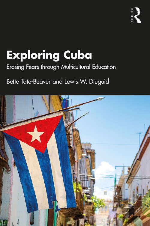 Book cover of Exploring Cuba: Erasing Fears through Multicultural Education