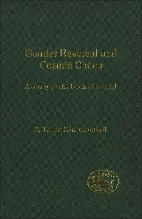 Book cover of Gender Reversal and Cosmic Chaos: A Study in the Book of Ezekiel (The Library of Hebrew Bible/Old Testament Studies)