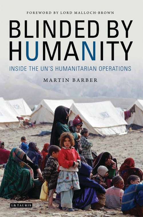 Book cover of Blinded by Humanity: Inside the UN's Humanitarian Operations