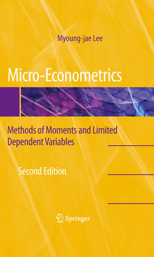 Book cover of Micro-Econometrics: Methods of Moments and Limited Dependent Variables (2nd ed. 2010)