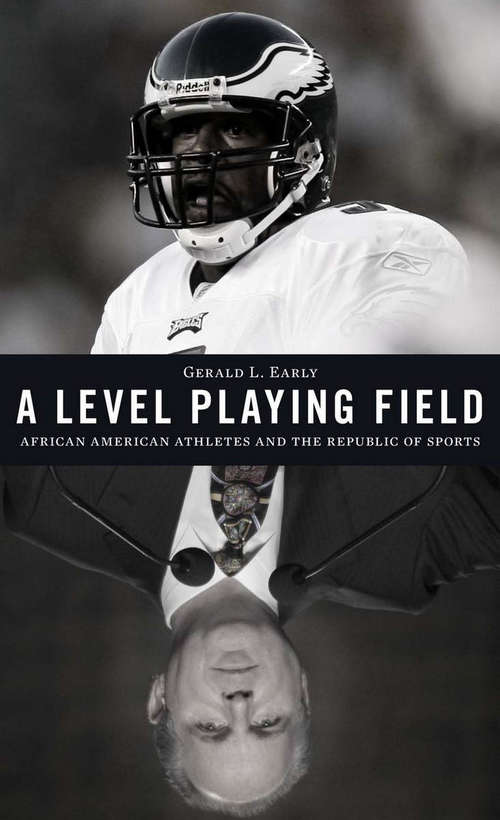 Book cover of A Level Playing Field: African American Athletes And The Republic Of Sports (Alain Locke Lectures Series (hup) Ser. #1)