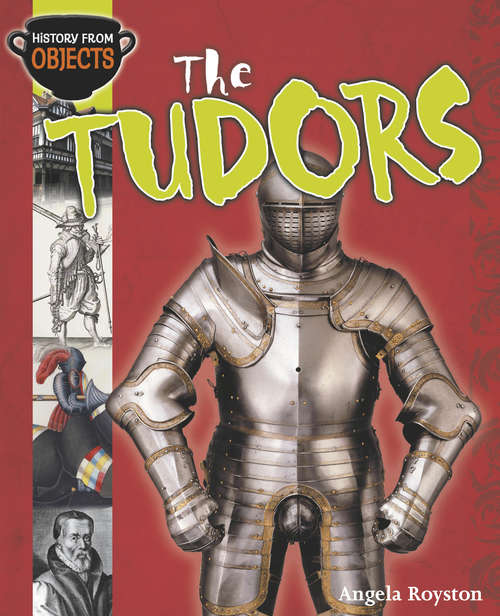 Book cover of The Tudors: Tudors (History from Objects #1)