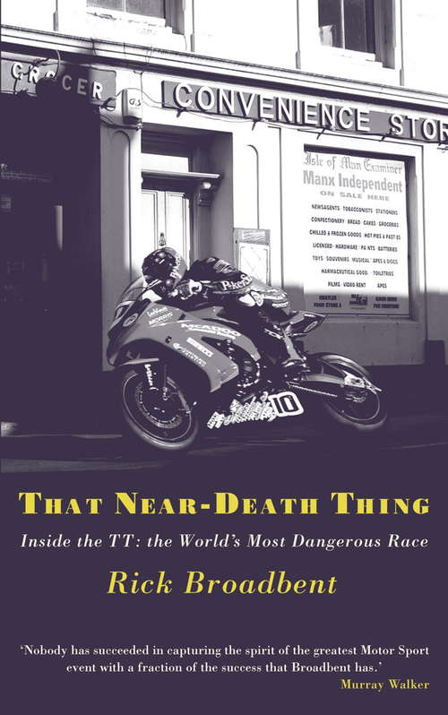Book cover of That Near Death Thing: Inside the Most Dangerous Race in the World