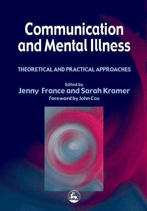 Book cover of Communication and Mental Illness: Theoretical and Practical Approaches (PDF)