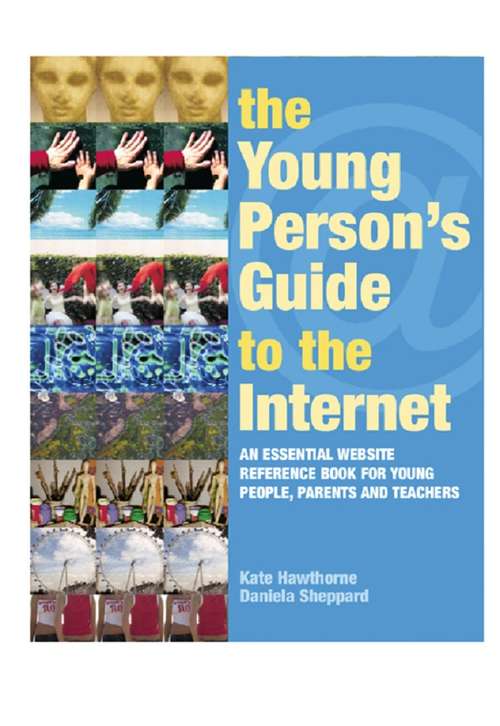 Book cover of The Young Person's Guide to the Internet: The Essential Website Reference Book for Young People, Parents and Teachers (2)