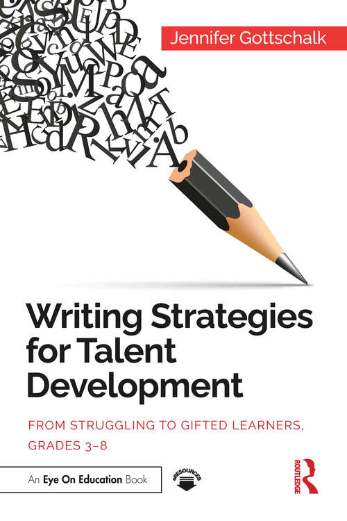 Book cover of Writing Strategies for Talent Development: From Struggling to Gifted Learners, Grades 3–8