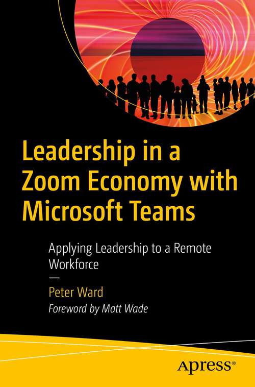 Book cover of Leadership in a Zoom Economy with Microsoft Teams: Applying Leadership to a Remote Workforce (1st ed.)