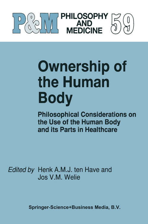 Book cover of Ownership of the Human Body: Philosophical Considerations on the Use of the Human Body and its Parts in Healthcare (1998) (Philosophy and Medicine #59)
