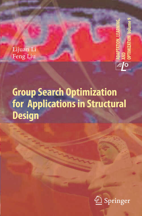 Book cover of Group Search Optimization for Applications in Structural Design (2011) (Adaptation, Learning, and Optimization #9)