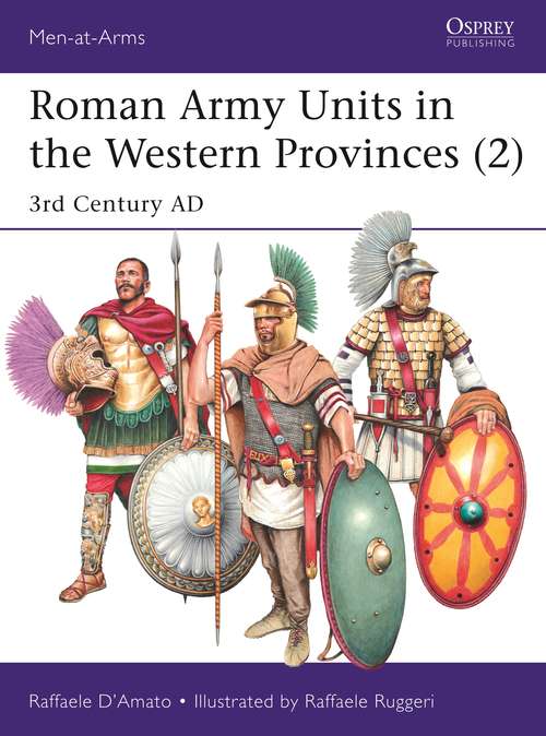 Book cover of Roman Army Units in the Western Provinces: 3rd Century AD (Men-at-Arms)