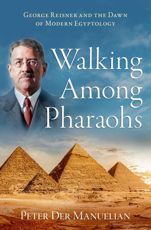 Book cover of Walking Among Pharaohs: George Reisner and the Dawn of Modern Egyptology