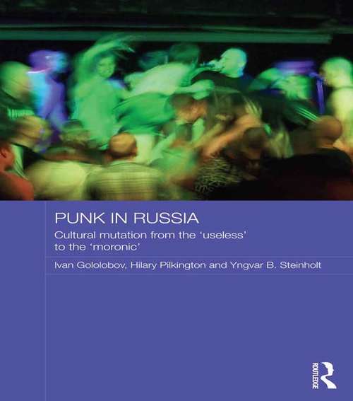 Book cover of Punk in Russia: Cultural mutation from the “useless” to the “moronic” (Routledge Contemporary Russia and Eastern Europe Series)