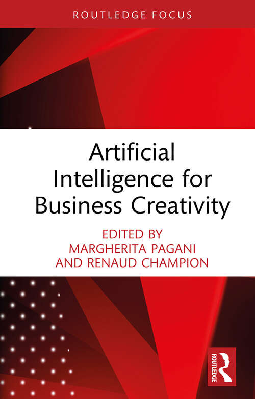 Book cover of Artificial Intelligence for Business Creativity (Routledge Focus on Business and Management)