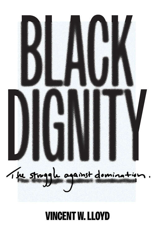 Book cover of Black Dignity: The Struggle against Domination