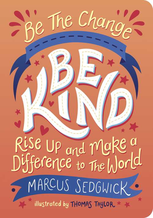 Book cover of Be The Change - Be Kind: Rise Up and Make a Difference to the World