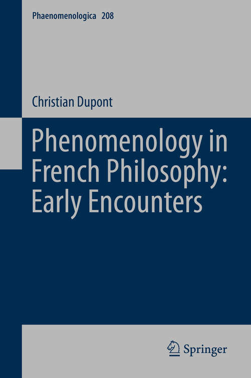 Book cover of Phenomenology in French Philosophy: Early Encounters (2014) (Phaenomenologica #208)