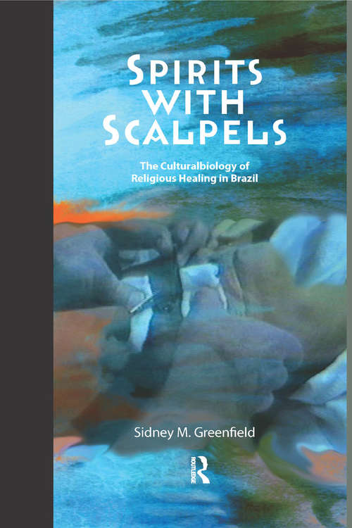 Book cover of Spirits with Scalpels: The Cultural Biology of Religious Healing in Brazil
