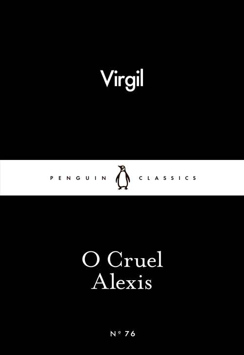 Book cover of O Cruel Alexis (Penguin Little Black Classics: No. 76)
