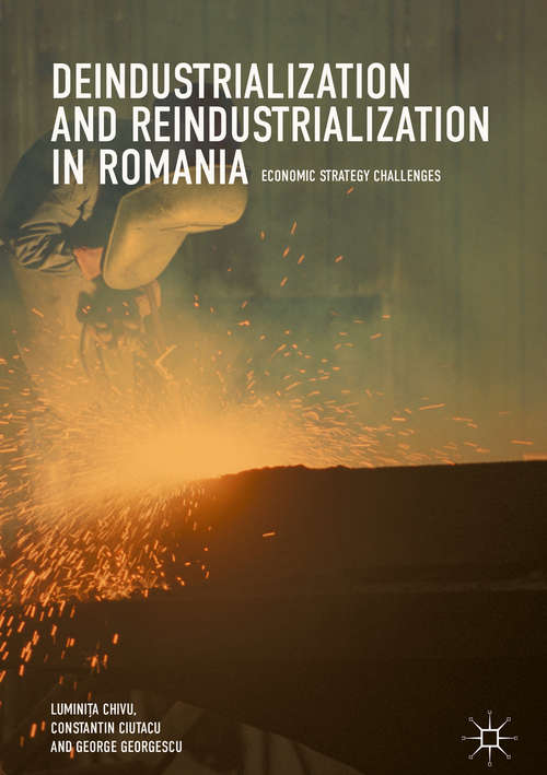 Book cover of Deindustrialization and Reindustrialization in Romania: Economic Strategy Challenges
