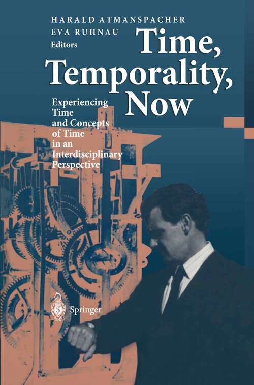 Book cover of Time, Temporality, Now: Experiencing Time and Concepts of Time in an Interdisciplinary Perspective (1997)