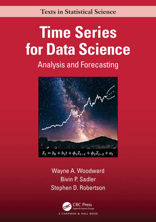 Book cover of Time Series for Data Science: Analysis and Forecasting (Chapman & Hall/CRC Texts in Statistical Science)