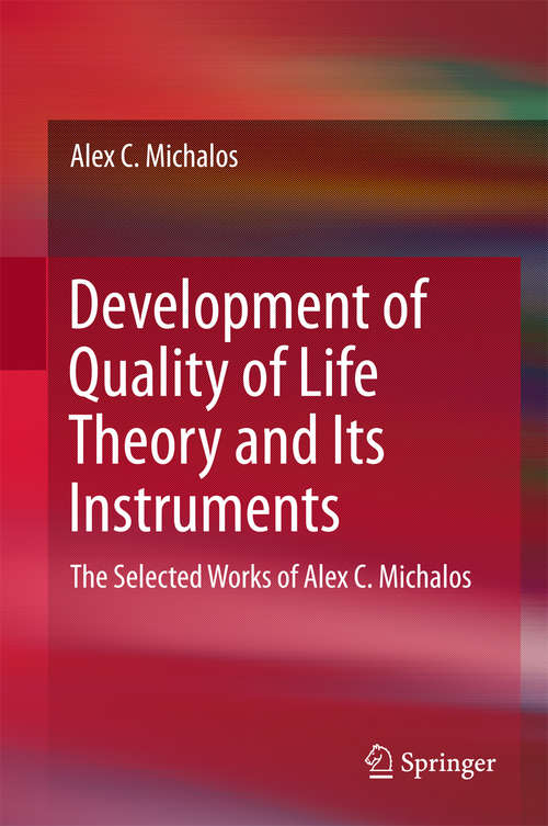Book cover of Development of Quality of Life Theory and Its Instruments: The Selected Works of Alex. C. Michalos