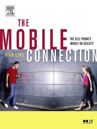 Book cover of The Mobile Connection: The Cell Phone's Impact on Society (Interactive Technologies)