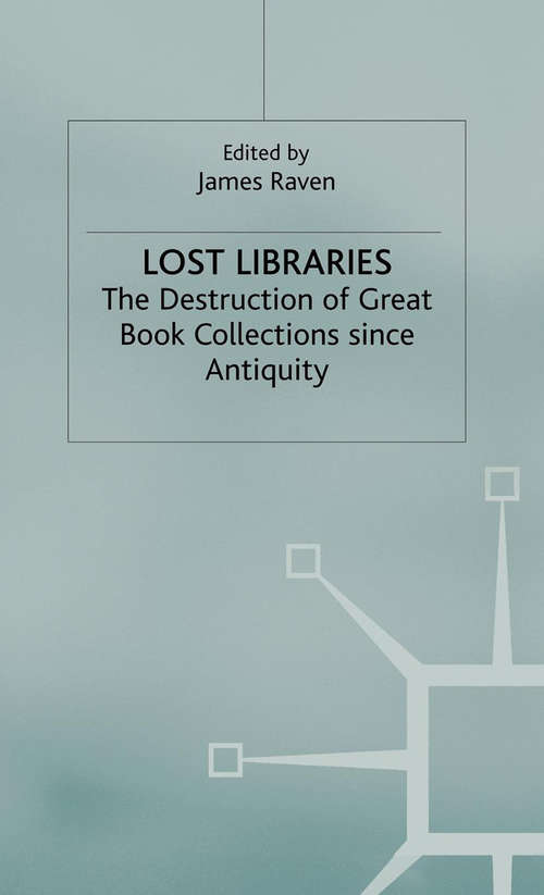 Book cover of Lost Libraries: The Destruction of Great Book Collections Since Antiquity (2004)