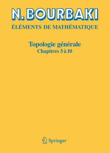 Book cover of Topologie générale: Chapitres 5 à 10 (Réimpression inchangée de l'édition originale de 1974)