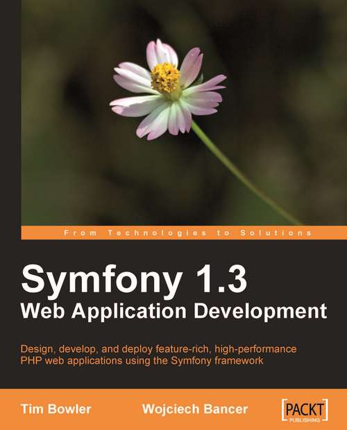 Book cover of Symfony 1.3 Web Application Development: Design, Develop, And Deploy Feature-rich, High-performance Php Web Applications Using The Symfony Framework