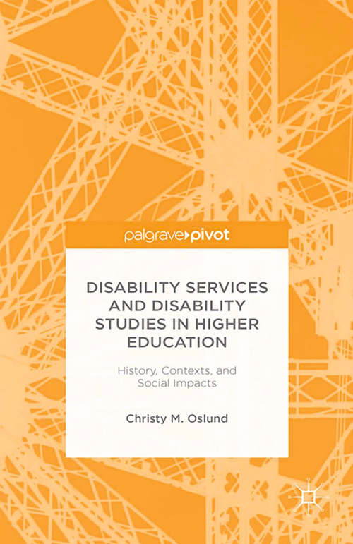 Book cover of Disability Services and Disability Studies in Higher Education: History, Contexts, And Social Impacts (2015)