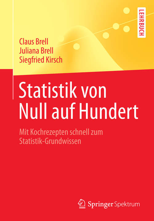 Book cover of Statistik von Null auf Hundert: Mit Kochrezepten schnell zum Statistik-Grundwissen (2014) (Springer-Lehrbuch)