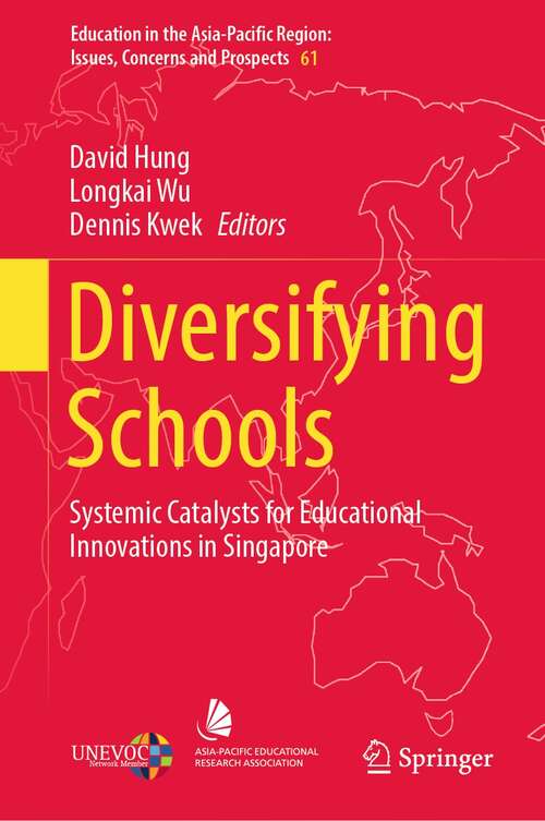 Book cover of Diversifying Schools: Systemic Catalysts for Educational Innovations in Singapore (1st ed. 2022) (Education in the Asia-Pacific Region: Issues, Concerns and Prospects #61)