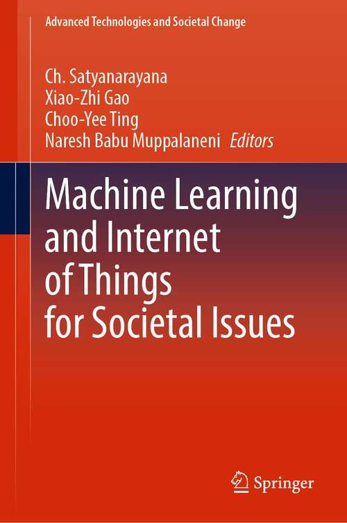 Book cover of Machine Learning and Internet of Things for Societal Issues (1st ed. 2022) (Advanced Technologies and Societal Change)
