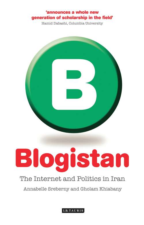 Book cover of Blogistan: The Internet and Politics in Iran (International Library Of Iranian Studies)