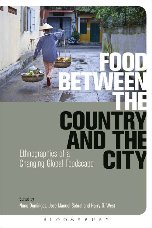 Book cover of Food Between the Country and the City: Ethnographies of a Changing Global Foodscape