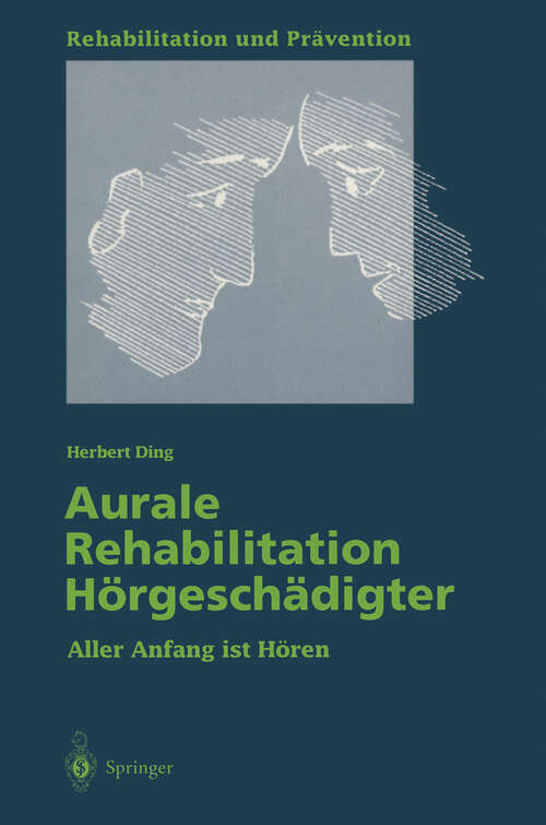 Book cover of Aurale Rehabilitation Hörgeschädigter: Aller Anfang ist Hören (1995) (Rehabilitation und Prävention #35)
