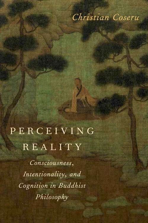 Book cover of Perceiving Reality Consciousness C: Consciousness, Intentionality, And Cognition In Buddhist Philosophy