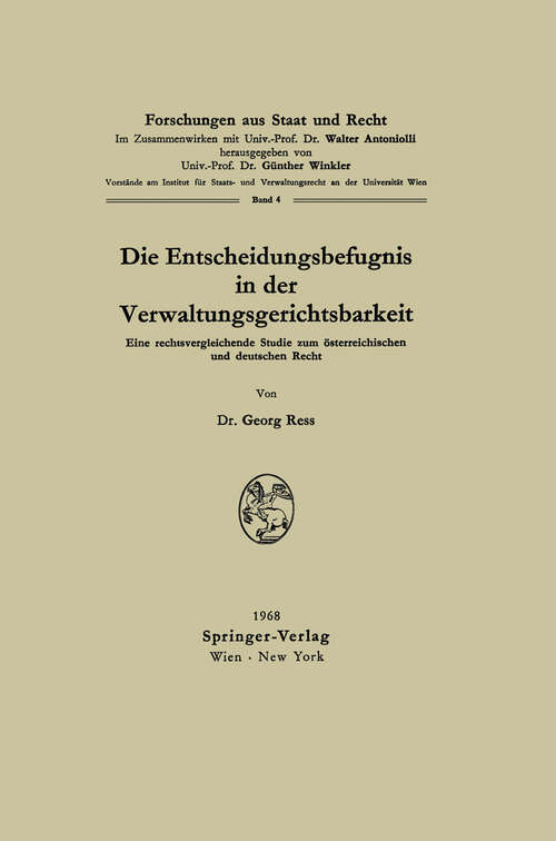 Book cover of Die Entscheidungsbefugnis in der Verwaltungsgerichtsbarkeit: Eine rechtsvergleichende Studie zum österreichischen und deutschen Recht (1968) (Forschungen aus Staat und Recht #4)