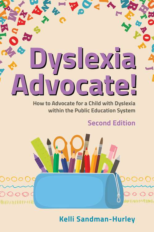 Book cover of Dyslexia Advocate! Second Edition: How to Advocate for a Child with Dyslexia within the Public Education System