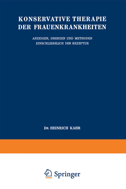 Book cover of Konservative Therapie der Frauenkrankheiten: Anzeigen, Grenzen u. Methoden einschl. d. Rezeptur (1934)