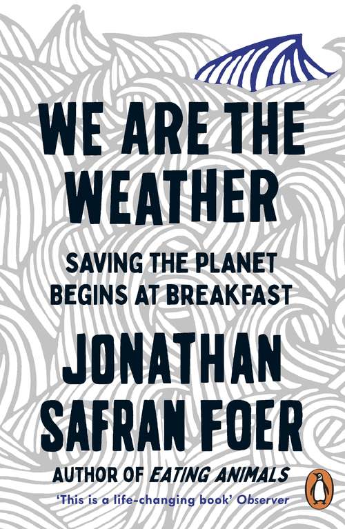 Book cover of We are the Weather: Saving the Planet Begins at Breakfast