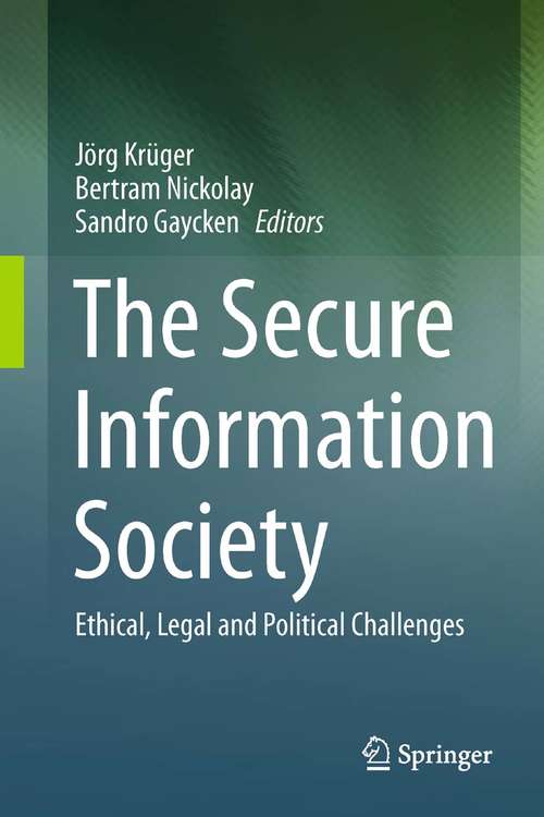 Book cover of The Secure Information Society: Ethical, Legal and Political Challenges (2013)