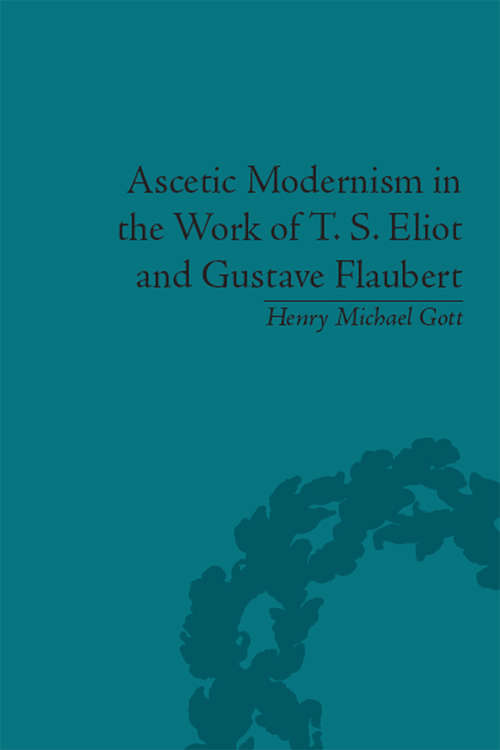 Book cover of Ascetic Modernism in the Work of T S Eliot and Gustave Flaubert