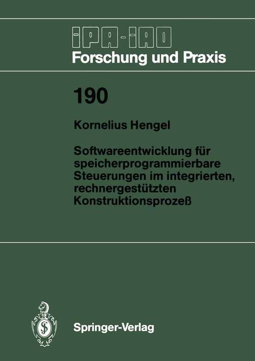 Book cover of Softwareentwicklung für speicherprogrammierbare Steuerungen im integrierten, rechnergestützten Konstruktionsprozeß (1994) (IPA-IAO - Forschung und Praxis #190)