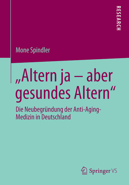 Book cover of "Altern ja – aber gesundes Altern": Die Neubegründung der Anti-Aging-Medizin in Deutschland (2014)