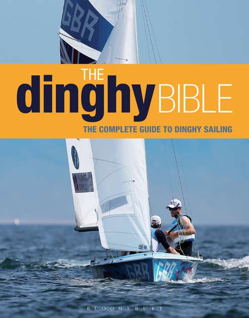 Book cover of The Dinghy Bible: The complete guide for novices and experts