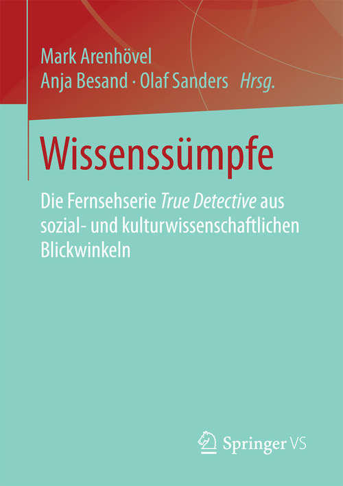 Book cover of Wissenssümpfe: Die Fernsehserie True Detective aus sozial- und kulturwissenschaftlichen Blickwinkeln